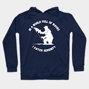 In a World Full of Waves, I Catch Serenity  | Fishing Shirt Hoodie